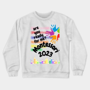 Montessori Are you ready for me Crewneck Sweatshirt